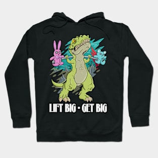 Gym Dinosaur: Lift Big, Get Big Hoodie